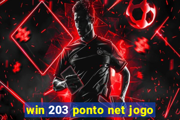 win 203 ponto net jogo